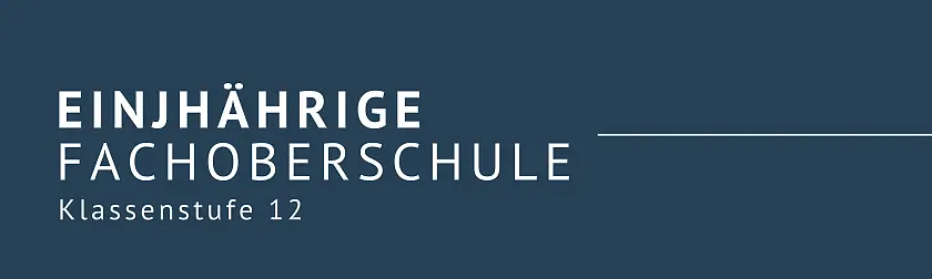 Banner Einjährige Fachoberschule, Klassenstufe 12 