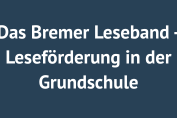 Das Bremer Leseband - Leseförderung in der Grundschule