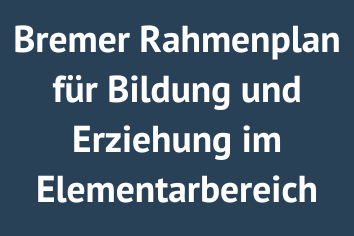 Bremer Rahmenplan für Bildung und Erziehung im Elementarbereich