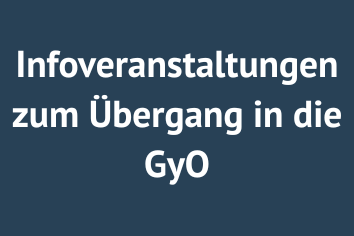 Informationsveranstaltungen zum Übergang in die GyO