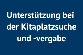 Unterstützung bei der Kitaplatzsuche und -vergabe