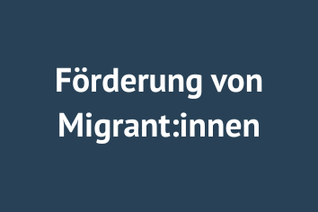 Förderung von Migrant:innen