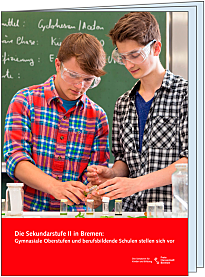 Broschüre: Die Sekundarstufe II in Bremen - Gymnasiale Oberstufen und berufsbildende Schulen stellen sich vor