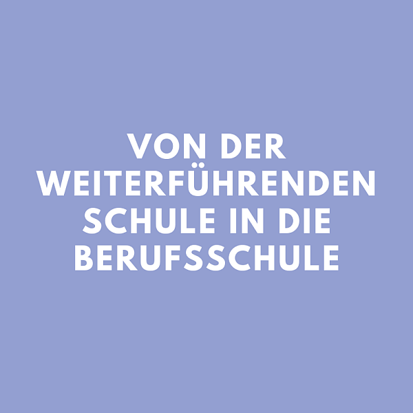 Kachel auf der steht: Übergang von der Weiterführenden Schule in die Berufsschule