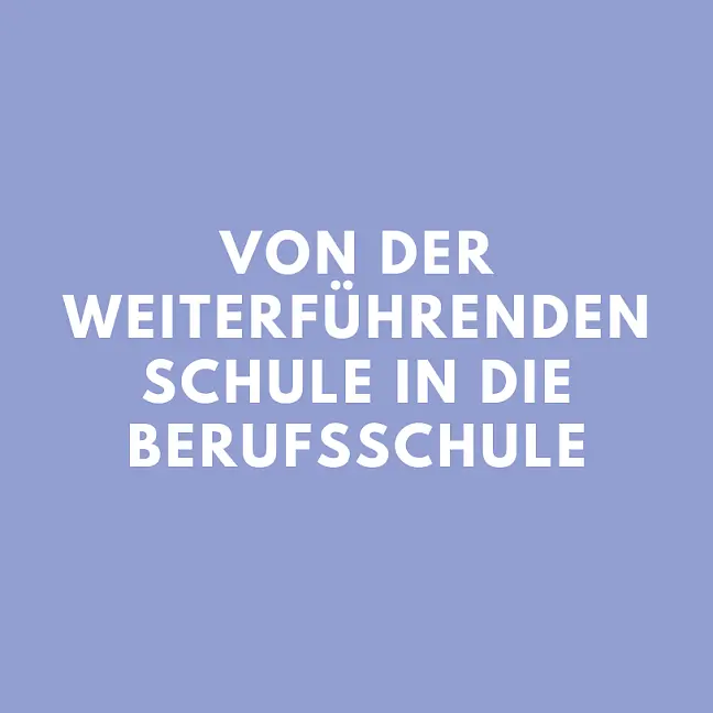 Kachel auf der steht: Übergang von der Weiterführenden Schule in die Berufsschule