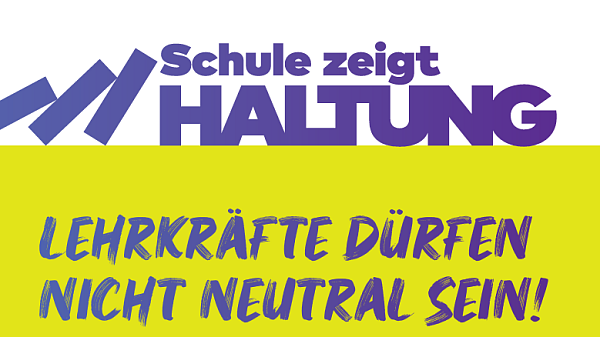 Kachelelement, auf dem steht: Schule ziegt Haltung, Lehrkräfte dürfen nicht neutral sein!