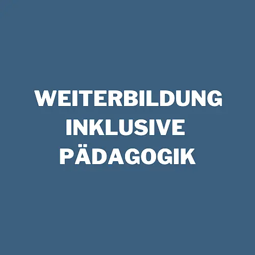 Weiterbildung Inklusive Pädagogik 