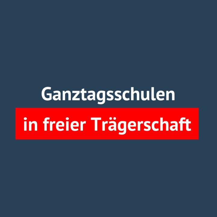 Ganztagsschulen in der freien Trägerschaft